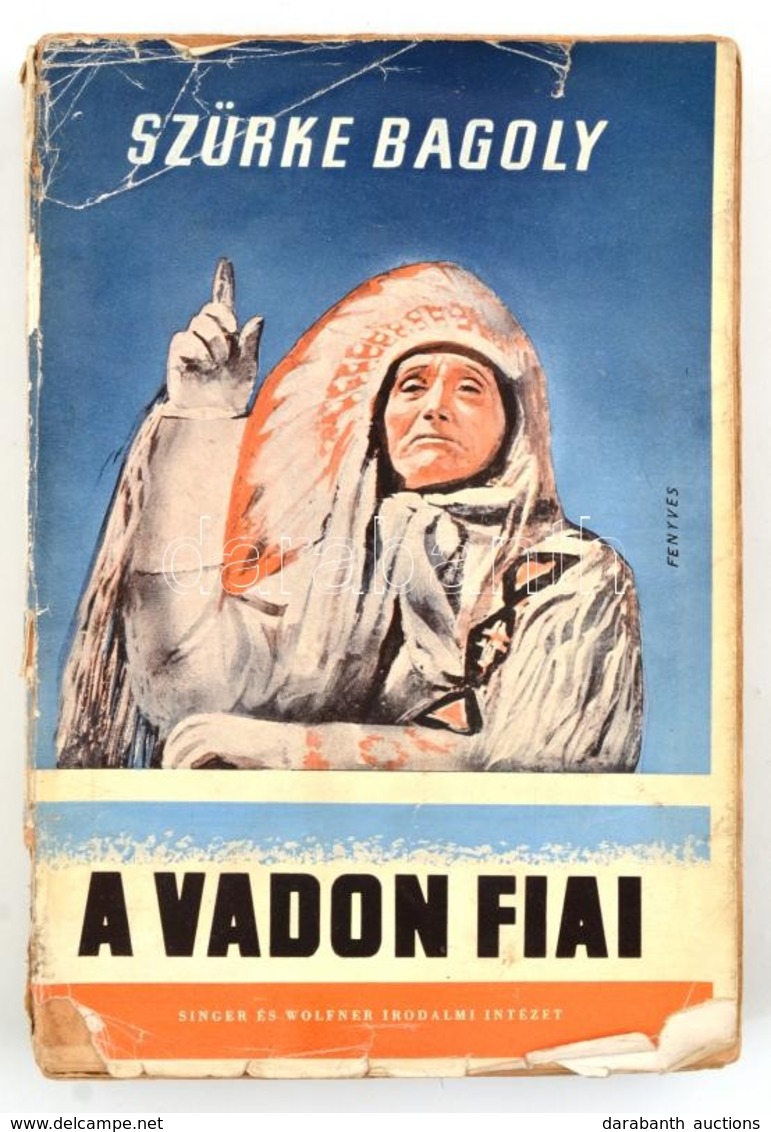 Szürke Bagoly (Grey Owl): A Vadon Fiai. Ford.: Dr. Baktay Ervin. Bp.,é.n.,Singer és Wolfner. Kiadói Papírkötés, Szakadoz - Unclassified