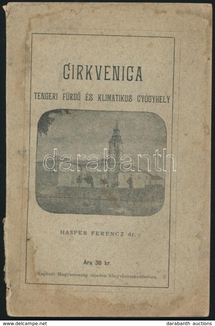 Dr. Hasper Ferencz: Cirkvenica. Budapest, 1895, Wiener Izidor. Kiadói Papírkötésben. Gerincénél Sérült, Borítója Foltos, - Unclassified