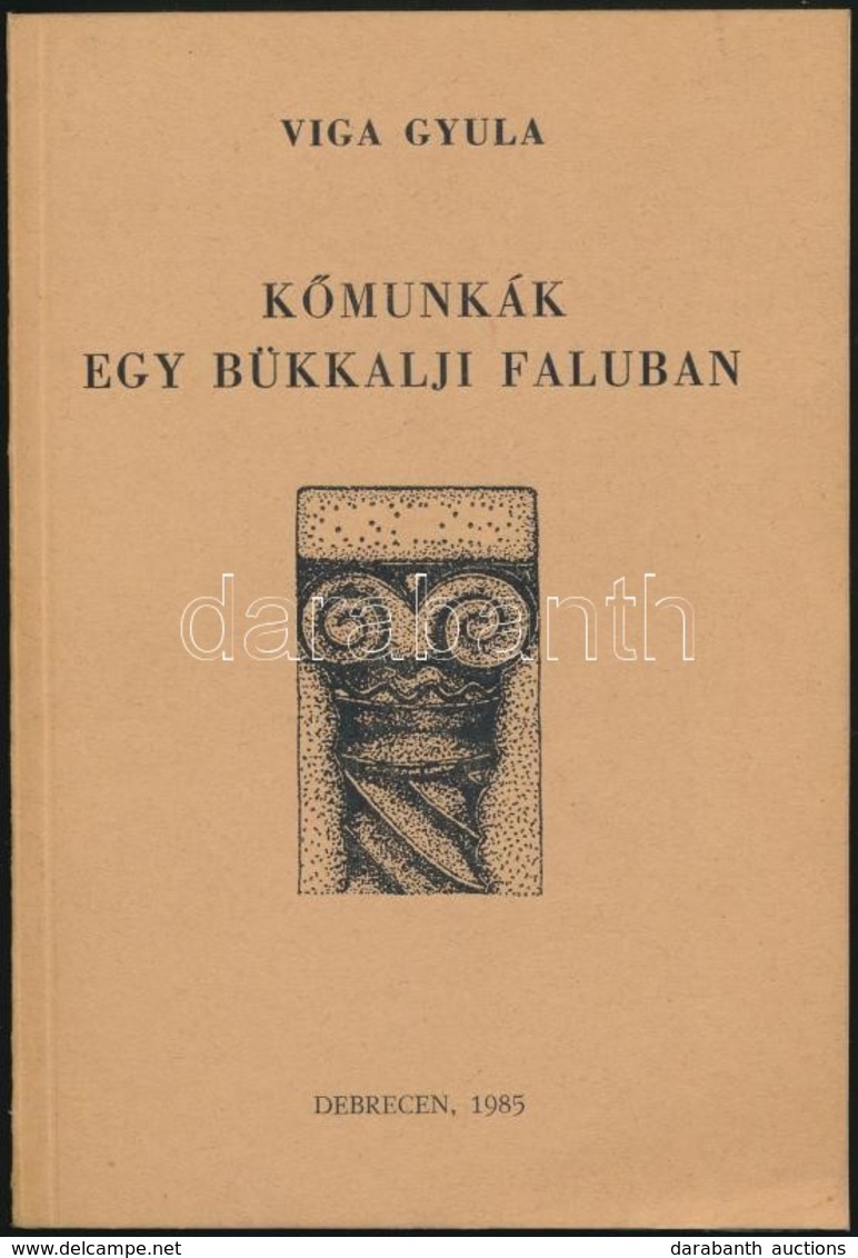 Viga Gyula: Kőmunkák Egy Bükkalji Faluban. Studia Folkloristica Et Ethnographica 17. Debrecen, 1985, Kosstuh Lajos Tudom - Unclassified