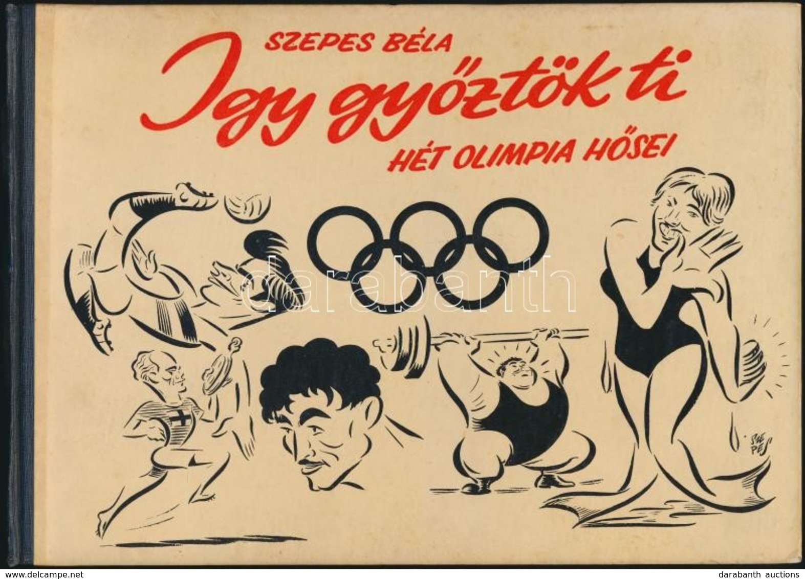 Szepes Béla: Így Győztök Ti. Hét Olimpia Hősei. Bp.,1957, Sport. Karikatúrákkal Gazdagon Illusztrált. Kiadói Haránt Alak - Ohne Zuordnung