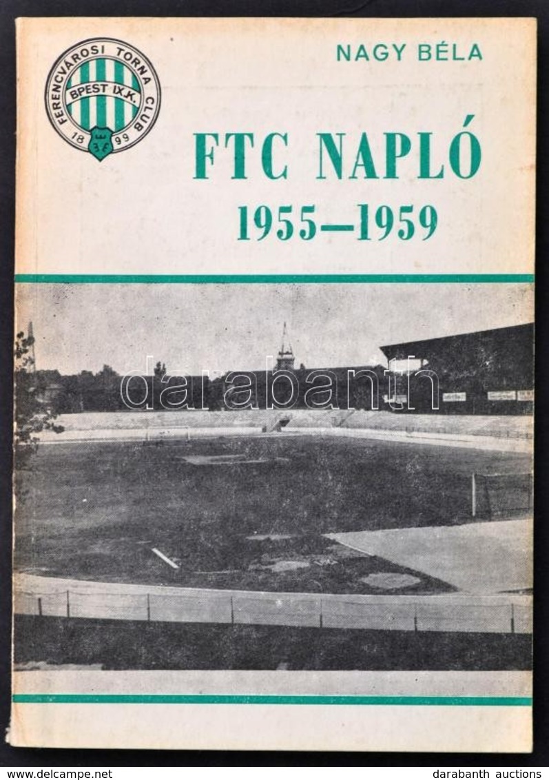 Nagy Béla: FTC Napló 1955-1959. Bp., 1981. Kiadói Papírkötés - Unclassified