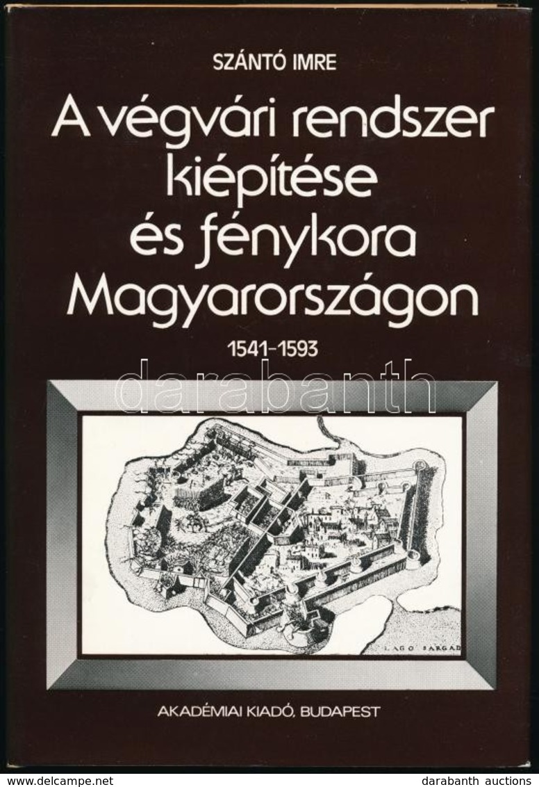 Szántó Imre: A Végvári Rendszer Kiépítése és Fénykora Magyarországon. 1541-1593. Bp., 1980, Akadémiai Kiadó. Kihajtható  - Unclassified