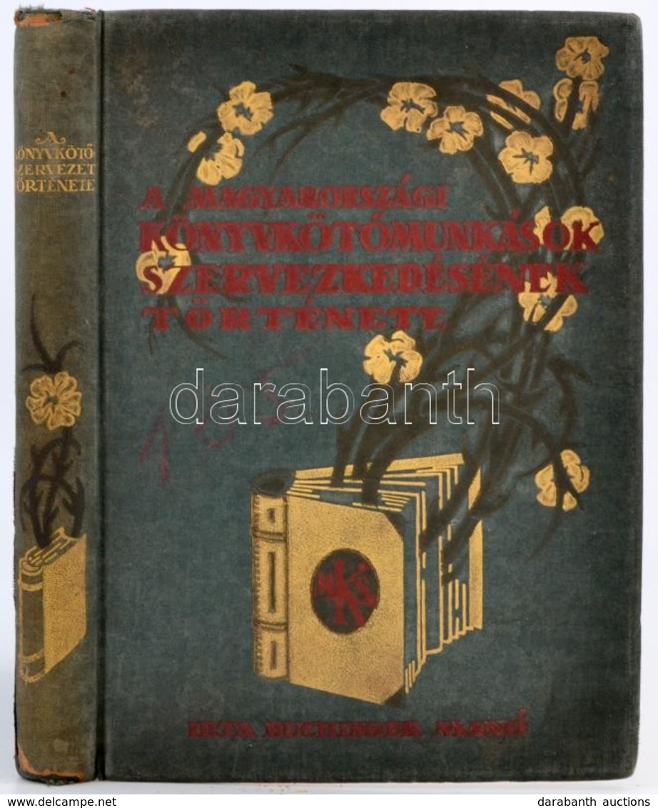 Buchinger Manó: A Magyarországi Könyvkötőmunkások Szervezkedésének Története. A Könyv Címlapját és Tábladíszét Bíró Mihá - Ohne Zuordnung