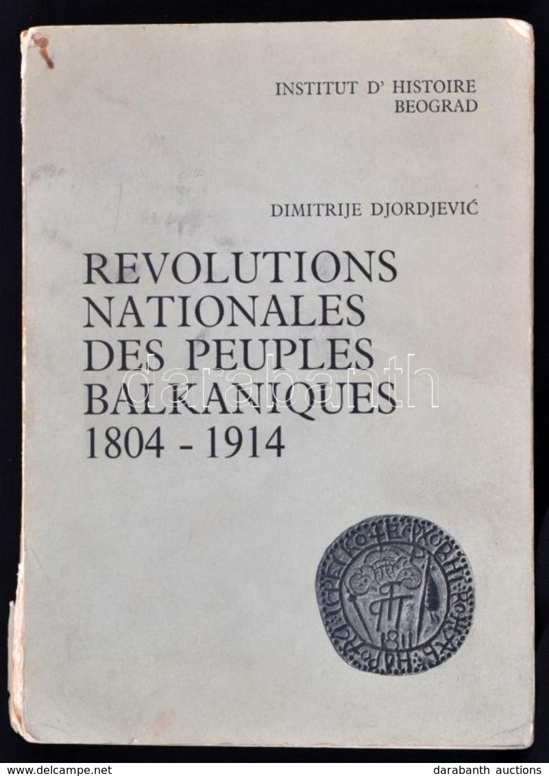 Dimitrije Djordjevic: Revolutions Nationales Des Peuples Balkaniques 1804-1914. Ford.: Margita Ristic. Beograd,1965,Inst - Unclassified