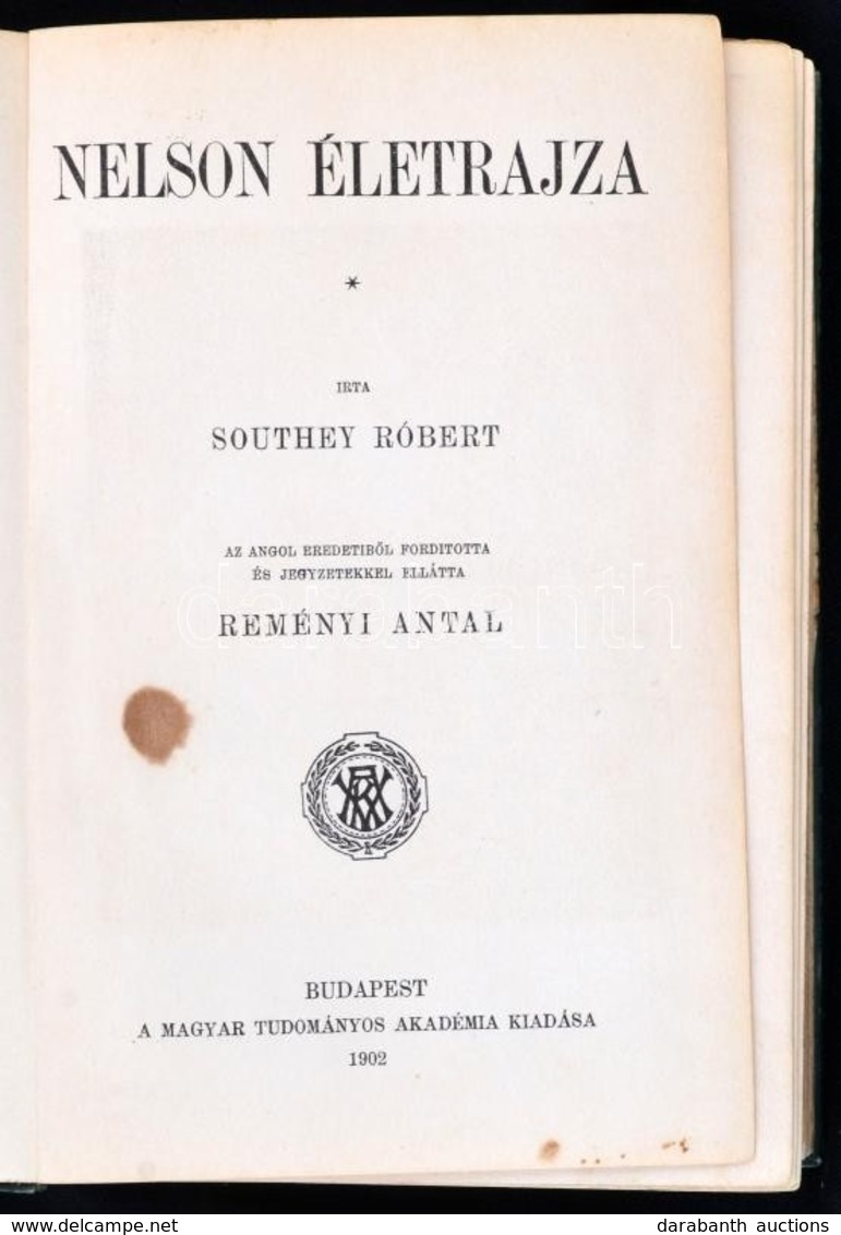 Southey Róbert: Nelson életrajza. Ford. és Jegyzetekkel Ellátta: Reményi Antal. Bp., 1902, MTA, XVI+428 P.+1 T.(kihajtha - Unclassified