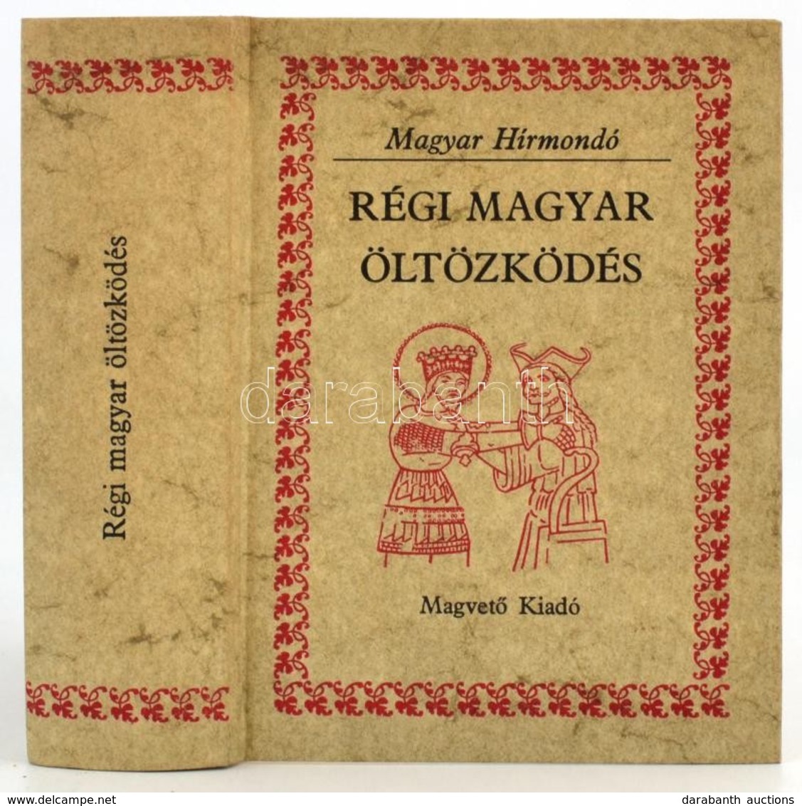 Régi Magyar öltözködés. Viseltek Dokumentumok és Források Tükrében. Összeáll., Bevezetést, A Jegyzeteket és A Viselettör - Sin Clasificación