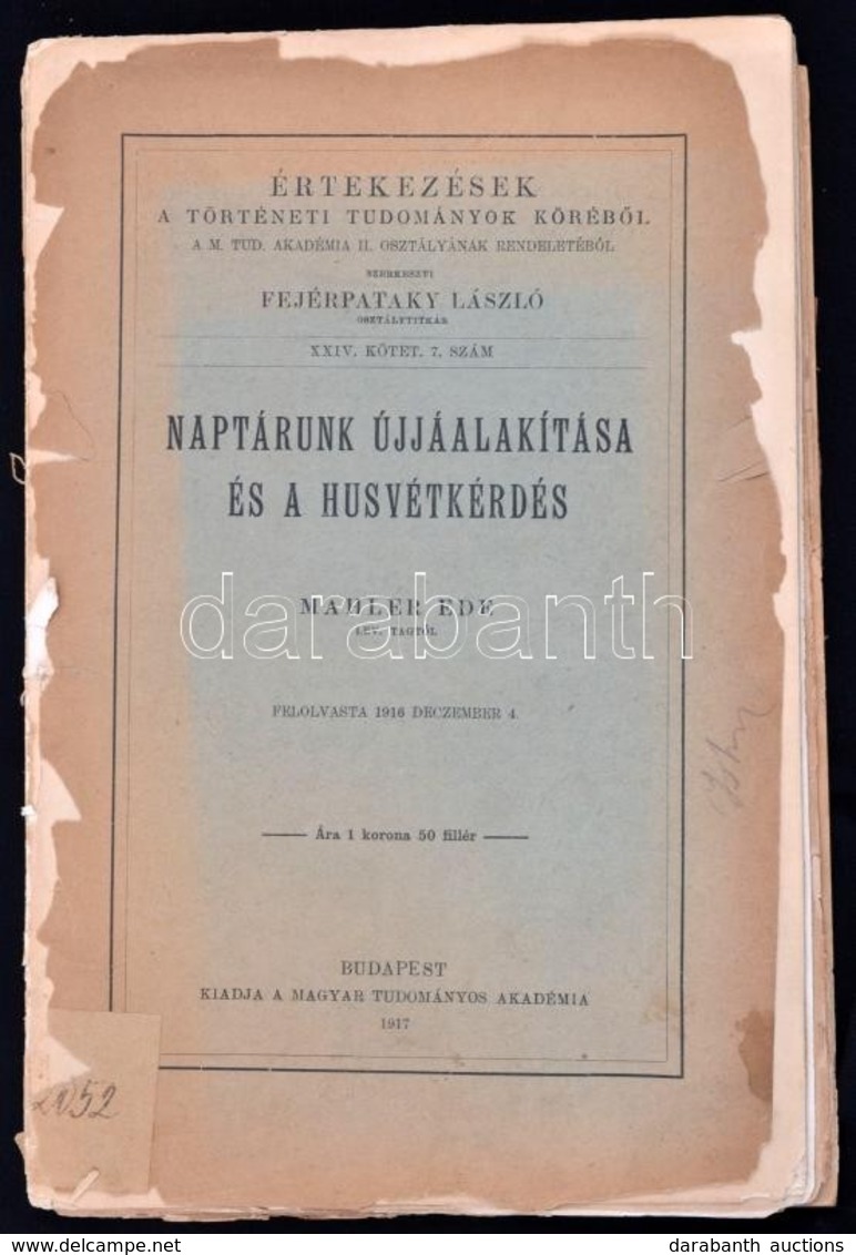 1917-1932 Értekezések A Történeti Tudományok Köréből Sorozat 3 Kötete (XXIV. 7.,9.,14.):
Mahler Ede: Naptárunk újjáalakí - Unclassified