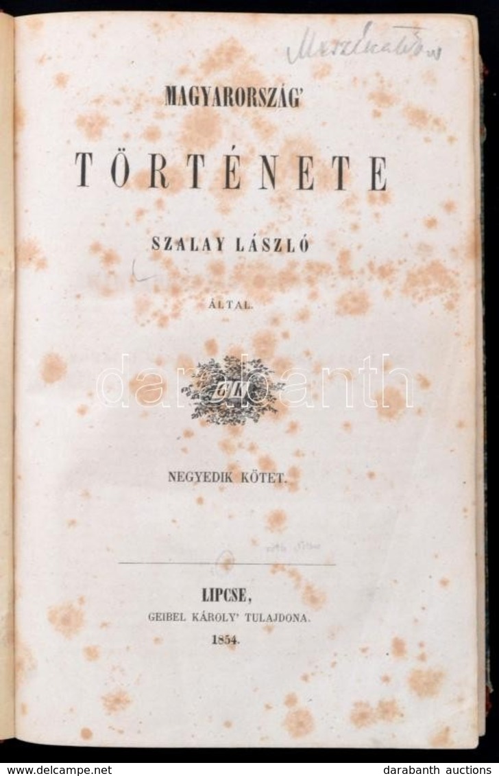 Szalay László: Magyarország Története. IV. Kötet. Lipcse, 1854, Geibel Károly,  X+600 P. Első Kiadás. Korabeli Félvászon - Unclassified