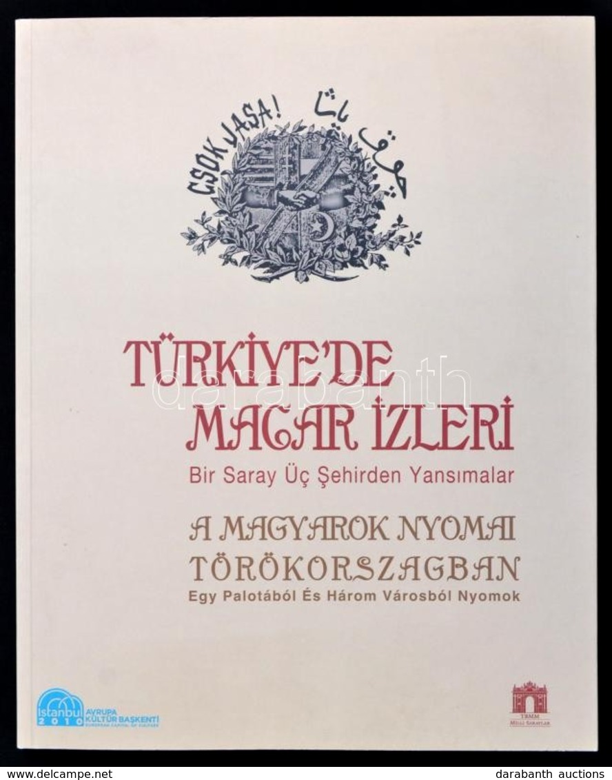 A Magyarok Nyomai Törökországban. Türkiye'de Magar Izleri. Kiállítási Katalógus. Szerk.: T. Cengiz Göncü. Istanbul, 2010 - Unclassified