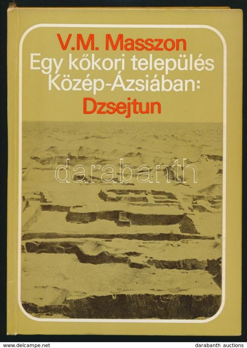 V. M. Masszon: Egy Kőkori Település Közép-Ázsiában: Dzsejtun. A Termelő Gazdálkodás Kezdetei. Fordította: Gaál Ernő. Bp. - Unclassified