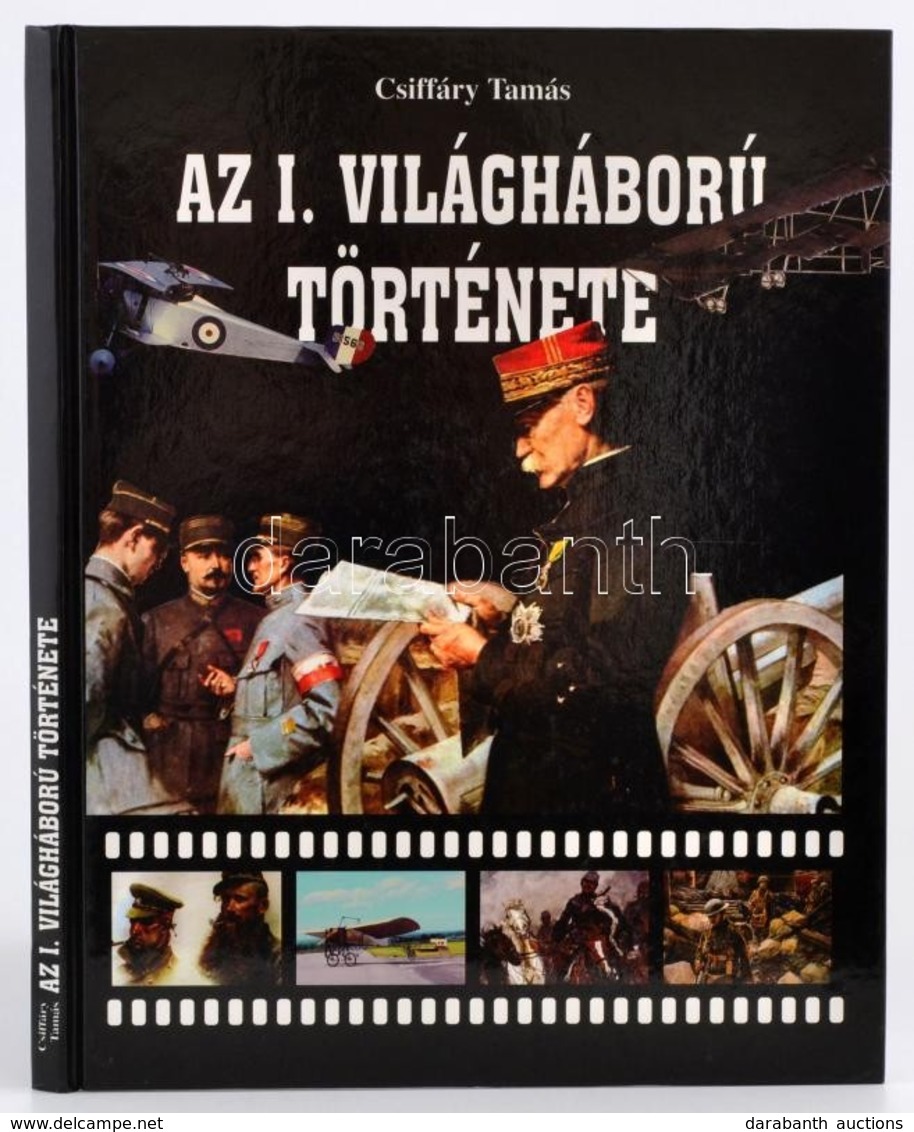 Csiffáry Tamás: Az I. Világháború Története. Bp.,2007,Fix-Term. Kiadói Kartonált Papírkötés. - Ohne Zuordnung