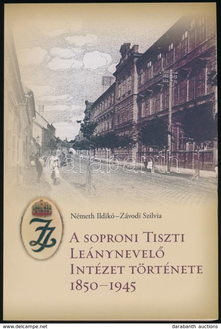 Németh Ildikó-Závodi Szilvia: A Soproni Tiszti Leánynevelőintézet Története 1850-1945. Bp., 2019. Hadtörténeti Múzeum. K - Ohne Zuordnung