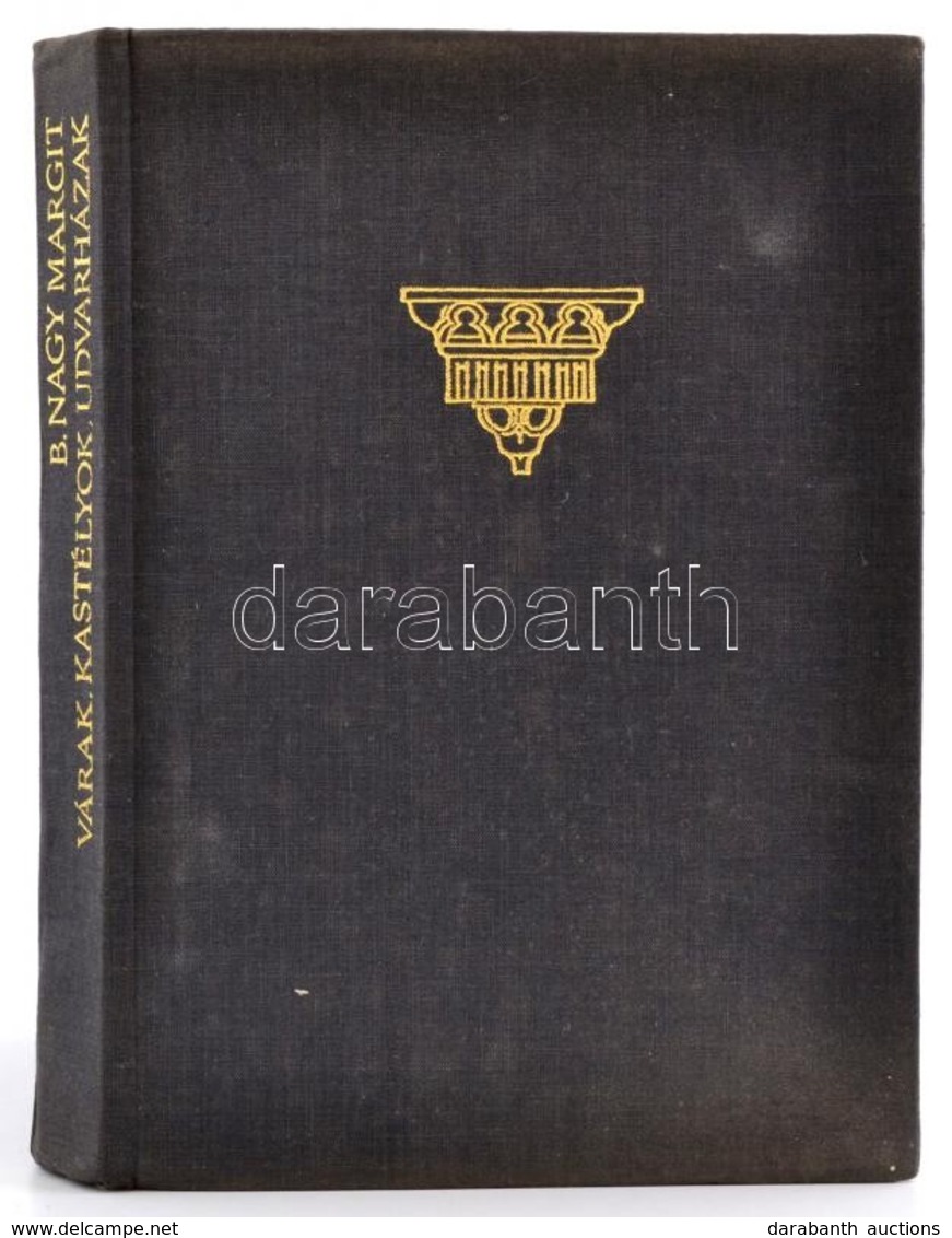 B. Nagy Margit: Várak, Kastélyok, Udvarházak. Ahogy A Régiek Látták. XVII-XVIII. Századi Erdélyi összeírások és Leltárak - Unclassified