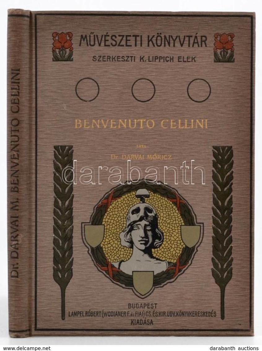 Dr. Darvai Móricz: Benvenuto Cellini élete és Művei.  Művészeti Könyvtár. Bp.,1907, Lampel R. (Wodianer F. és Fiai.) Szö - Unclassified