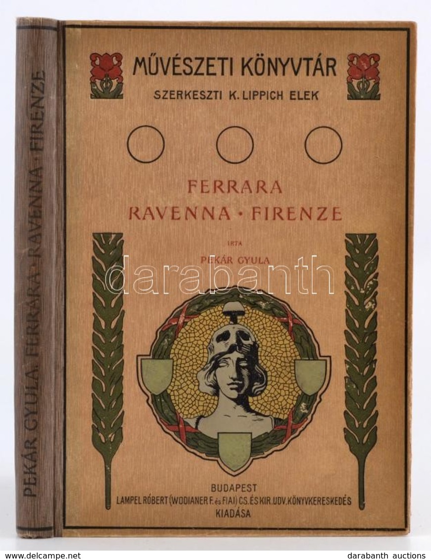 Pekár Gyula: Ferrara, Ravenna, Firenze. Művészeti Könyvtár. Bp., 1907, Lampel R. (Wodianer F. és Fiai),152 P. Kiadói Sze - Ohne Zuordnung
