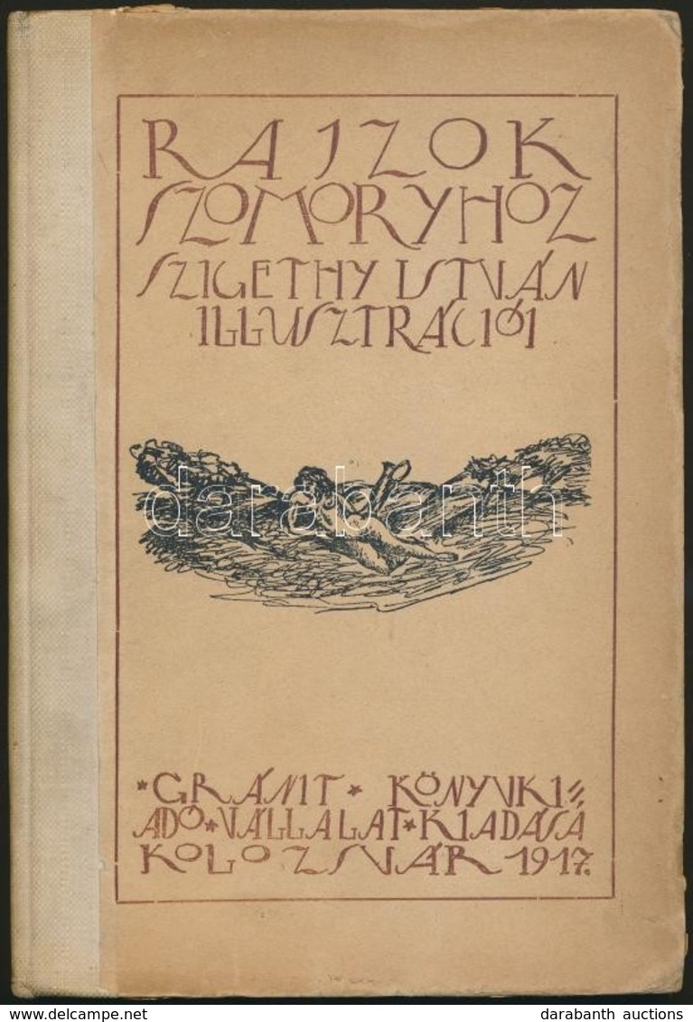 Szigethy István (1891-1966): Rajzok Szomoryhoz. Szigethy István Illusztrációi. Kolozsvár, 1917, Gránit Könyvkiadó Vállal - Ohne Zuordnung