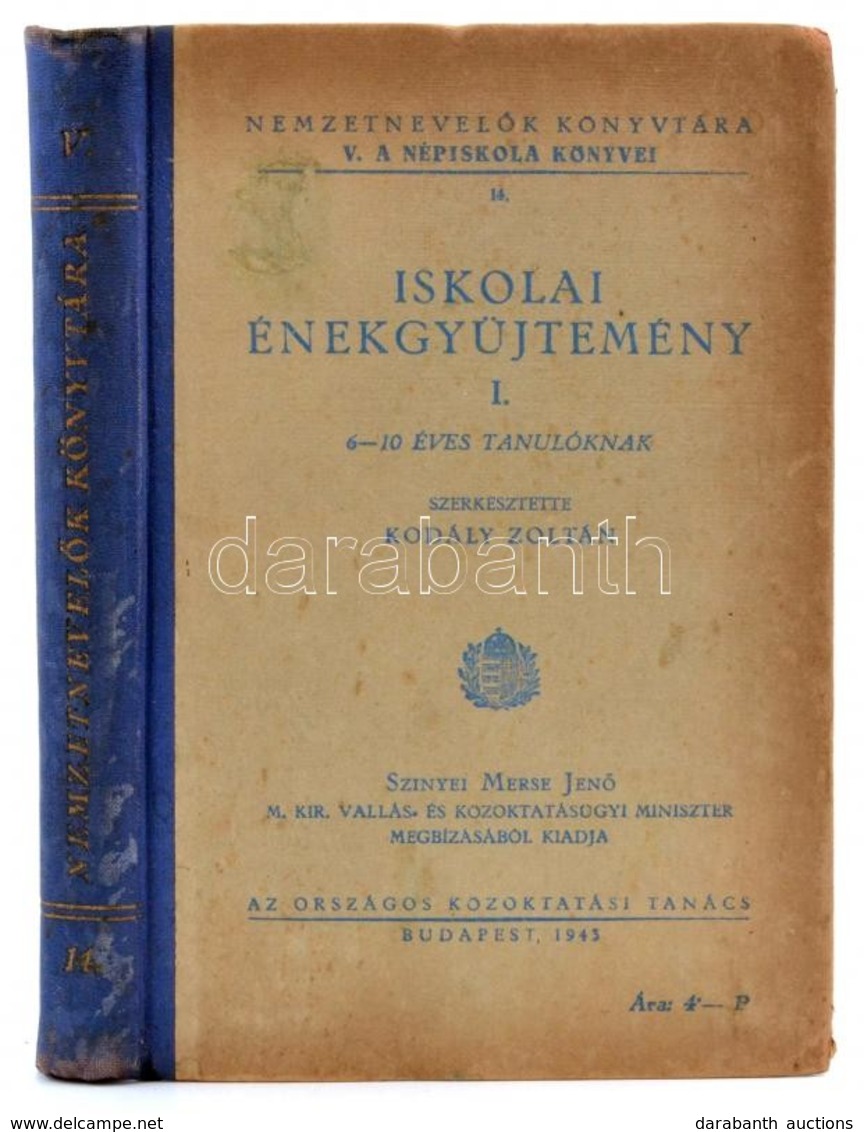 Iskolai énekgyűjtemény I. Szerk.: Kodály Zoltán. Nemzetnevelők Könyvtára V. A Népiskola Könyvei 14. Bp., 1943, Országos  - Unclassified