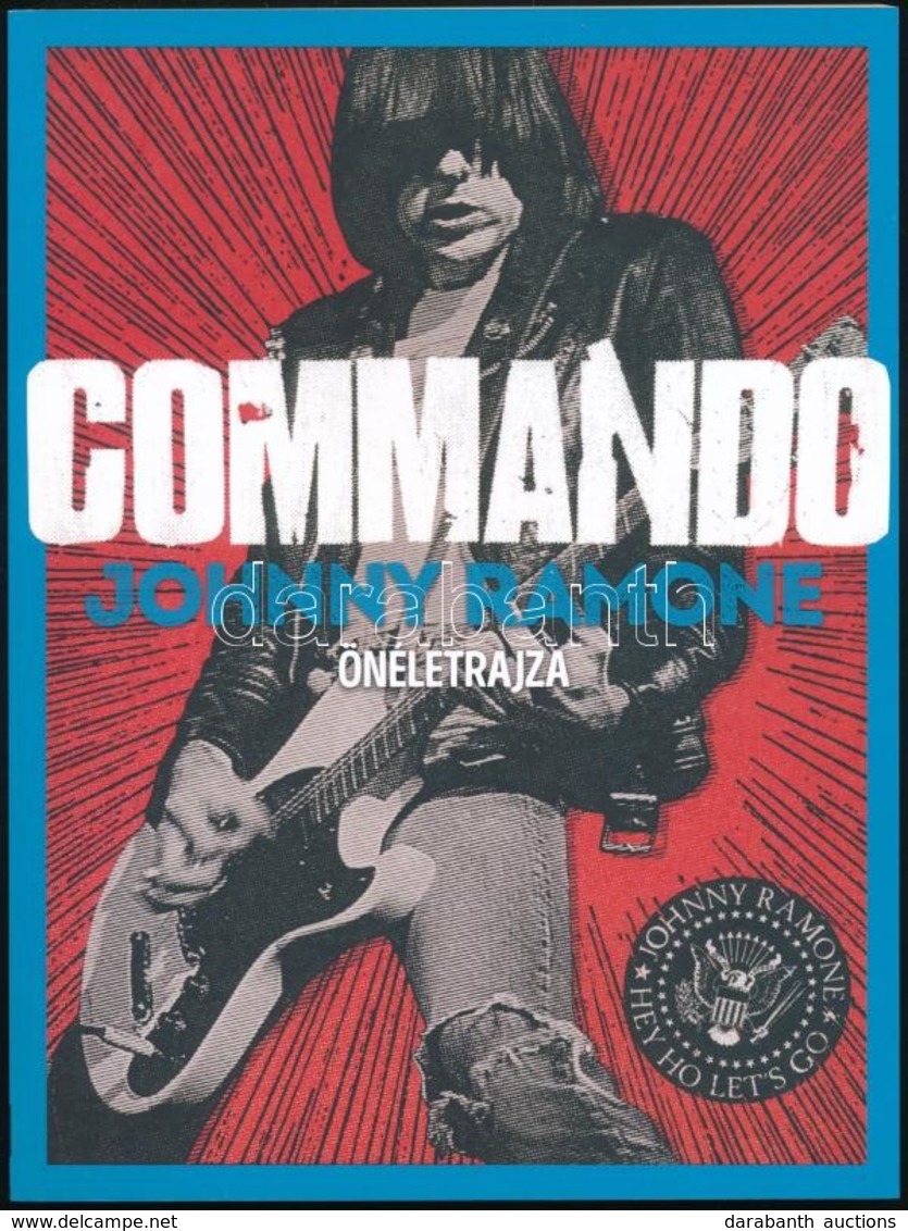 Caffiero-Miller-Rolins:Commando Johnny Ramone önéletrajza.  Bp., 2018. Konkrét Könyvek. - Ohne Zuordnung