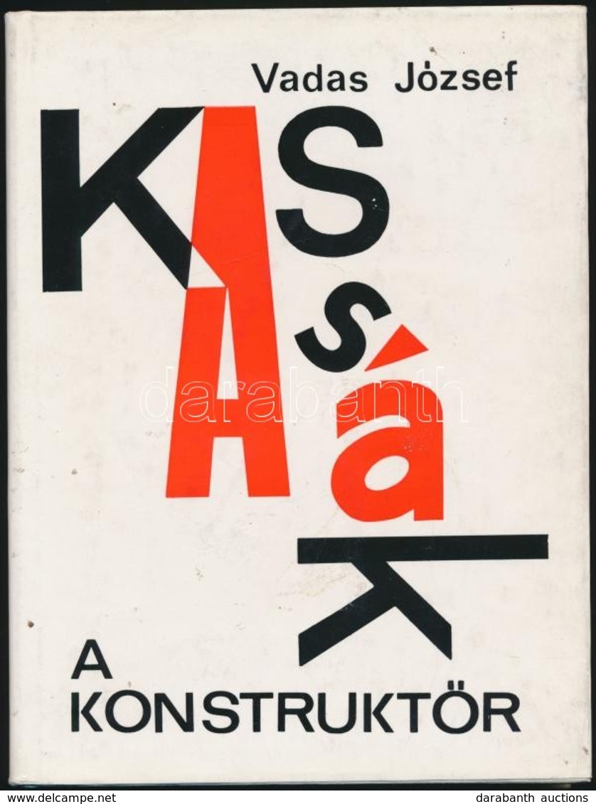 Vadas József: Kassák A Konstruktőr. Bp.,1979, Gondolat. Kiadói Egészvászon-kötés, Kiadói Papír Védőborítóban. - Unclassified