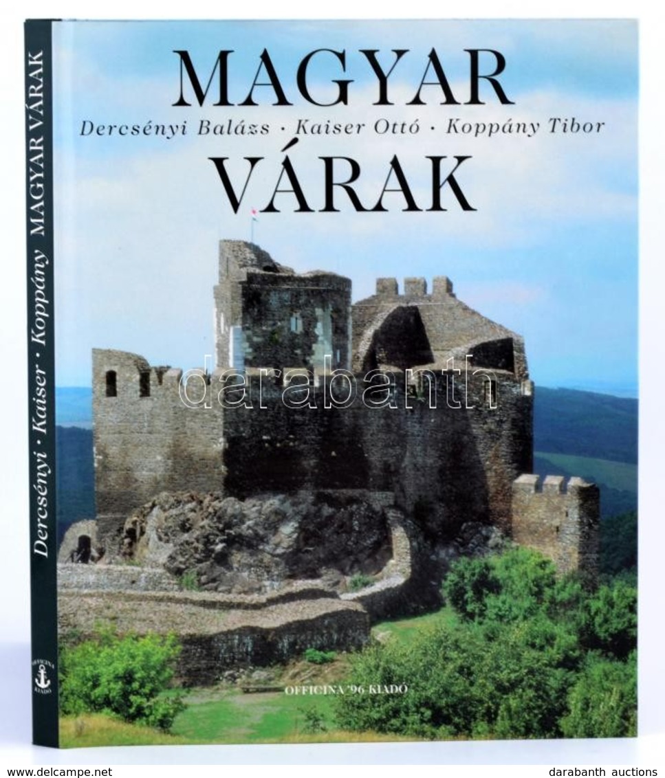 Dercsényi Balázs-Kaiser Ottó-Koppány Tibor: Magyar Várak. Bp.,2000, Officina '96. Kiadói Kartonált Papírkötés, Kiadói Pa - Unclassified