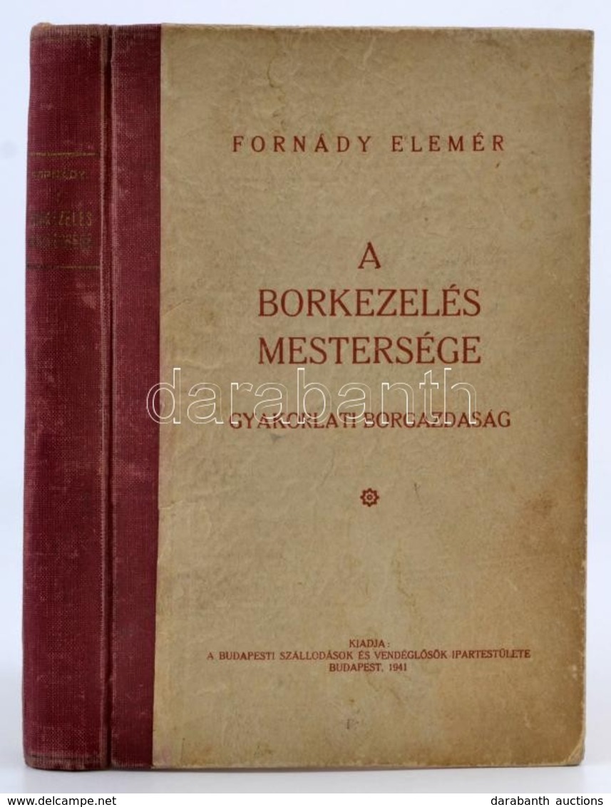 Fornády Elemér: A Borkezelés Mestersége. Gyakorlati Borgazdaság. Bp.,1941, Budapesti Szállodások és Vendéglősök Ipartest - Unclassified