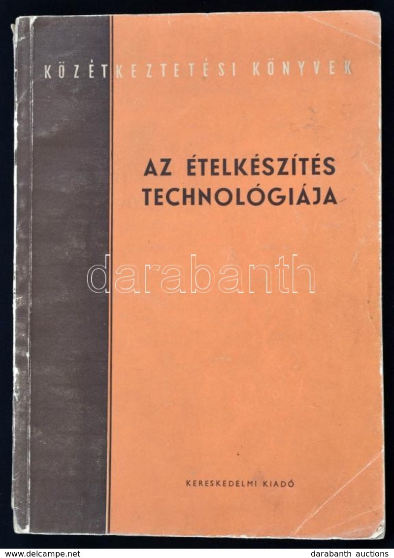 Az ételkészítés Technológiája. Szerk.: Dr. Somogyi Lászlóné. Bp., 1953, Egyetemi Nyomda. Kiadói Papírkötés, Kissé Kopott - Unclassified