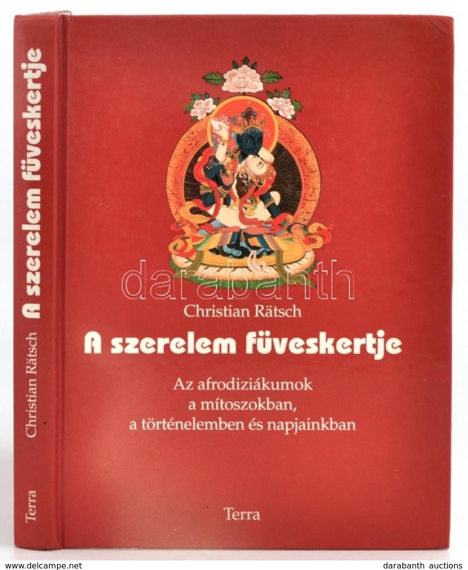 Rätsch, Christian: A Szerelem Füveskertje. Az Afrodiziákumok A Mítoszokban, A Történelemben és Napjainkban. Bp., 1994, T - Unclassified