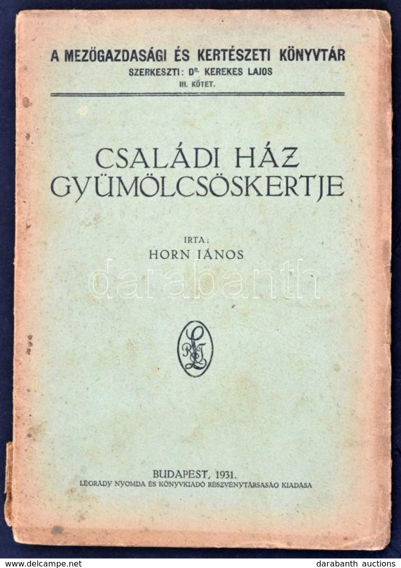 Horn János: Családi Ház Gyümölcsöskertje. Mezőgazdasági és Kertészeti Könyvtár. III. Köt. Bp.,1931, Légrády, 76 P. Kiadó - Unclassified