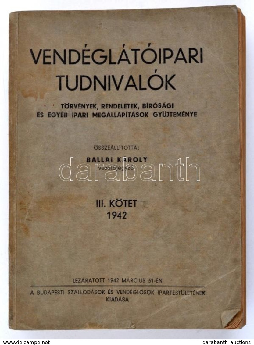 Vendéglátóipari Tudnivalók. II. Köt. Összeáll.: Balla Károly. Bp.,1942, Budapesti Szállodások és Vendéglősök Ipartestüle - Ohne Zuordnung