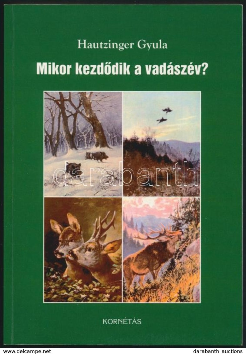 Hautzinger Gyula: Mikor Kezdődik A Vadászév? Elbeszélések, Publicisztikák. Homonnay Zsombor Előszavával. Kiadói Papírköt - Ohne Zuordnung