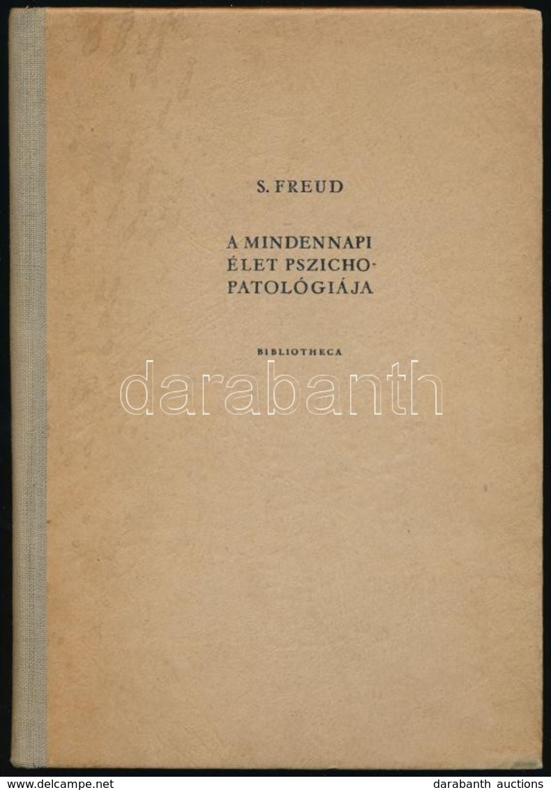 Sigmund Freud: A Mindennapi élet Pszichopatológiája. Bp.,1958, Bibliotheca. Kiadói Félvászon-kötésben. - Unclassified