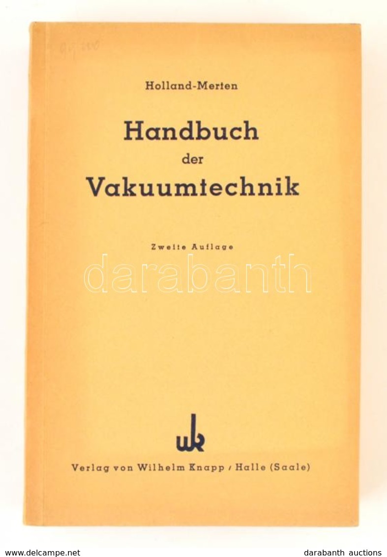 E. L. Holland-Merten: Handbuch Der Vakuumtechnik. Halle (Saale), 1950, Wilhelm Knapp. Második Kiadás. Német Nyelven. Kia - Unclassified