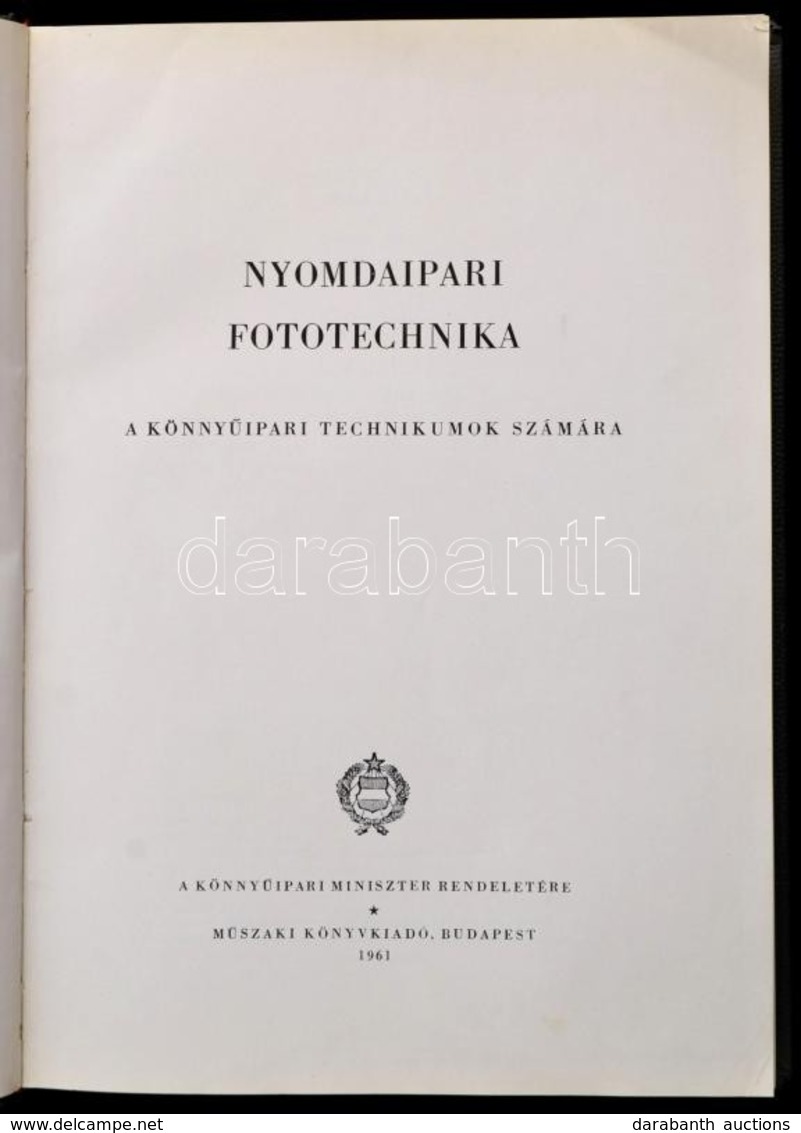 Nyomdaipari Fototechnika A Könnyűipari Technikusok Számára. Bp., 1961, Műszaki. Vászonkötésben, Jó állapotban. - Unclassified