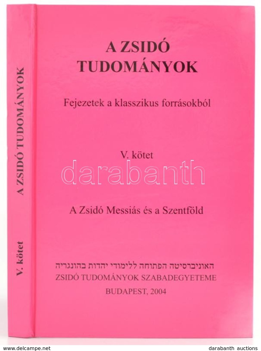 A Zsidó Tudományok. Fejezetek A Klasszikus Forrásokból. V. Köt. Bp.,2004, Zsidó Tudományok Szabadegyeteme. Kiadói Karton - Ohne Zuordnung