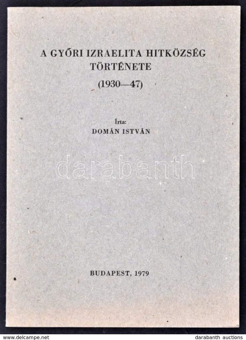 Domán István: A Győri Izraelita Hitközség Története. A Magyarországi Zsidó Hitközségek Monográfiái 9. (1930-47). Bp., 19 - Unclassified