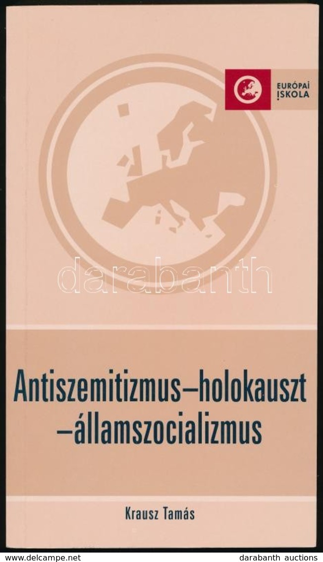 Krausz Tamás: Antiszemitizmus - Holokauszt - államszocializmus. Európai Iskola. Bp.,2004, Nemzeti Tankönyvkiadó. Kiadói  - Ohne Zuordnung