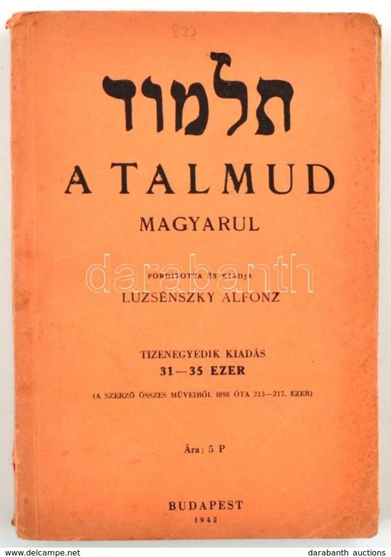 A Talmud Magyarul. Ford.: Luzsénszky Alfonz. Bp., 1942, Stádium. Tizenegyedik Kiadás. Kiadói Papírkötés, A Könyvtest Elv - Unclassified
