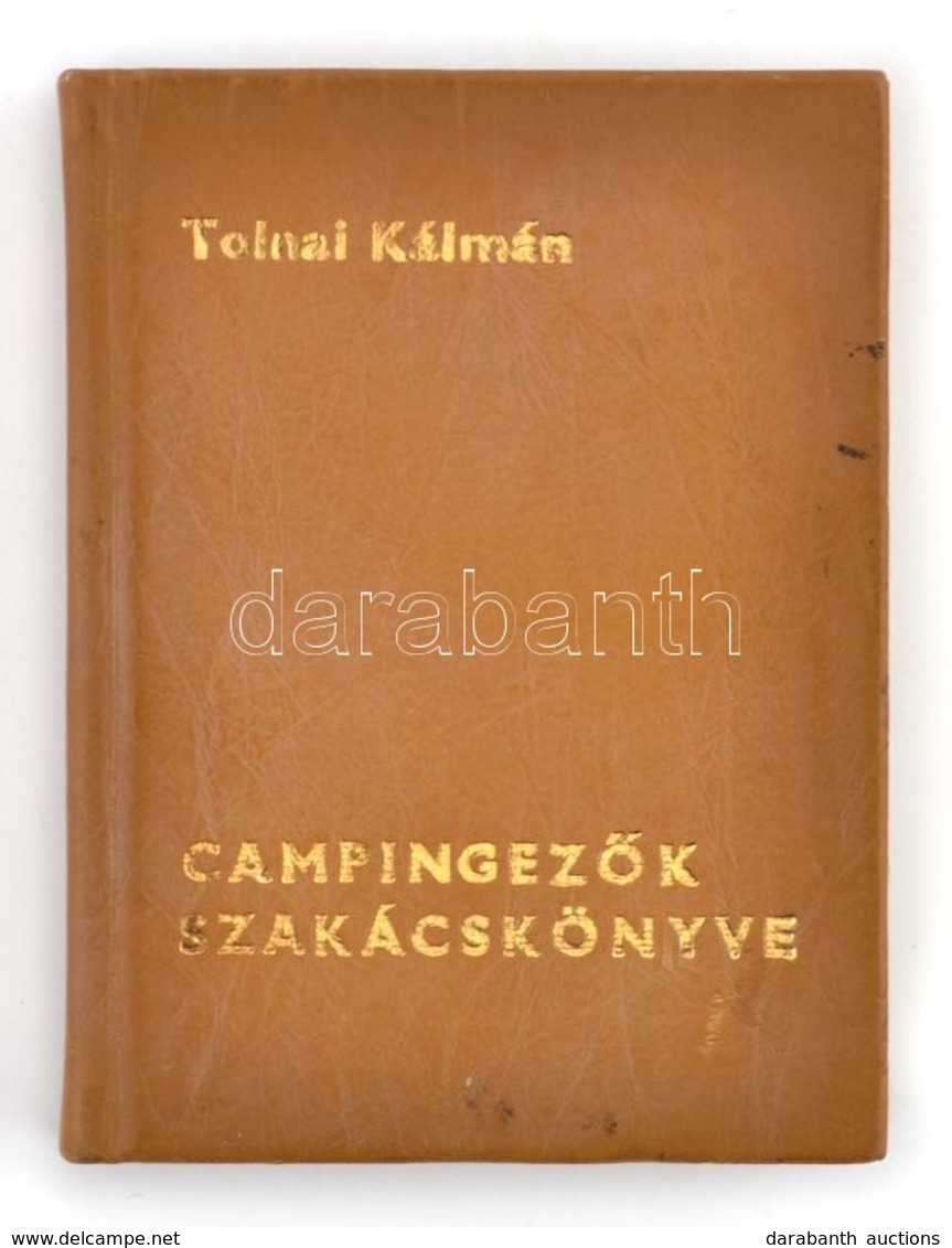 Tolnai Kálmán: Campingezők Szakácskönyve. Bp.,1984, Kossuth. Kiadói Aranyozott Műbőr-kötés. Számozott (500/367) Példányb - Unclassified