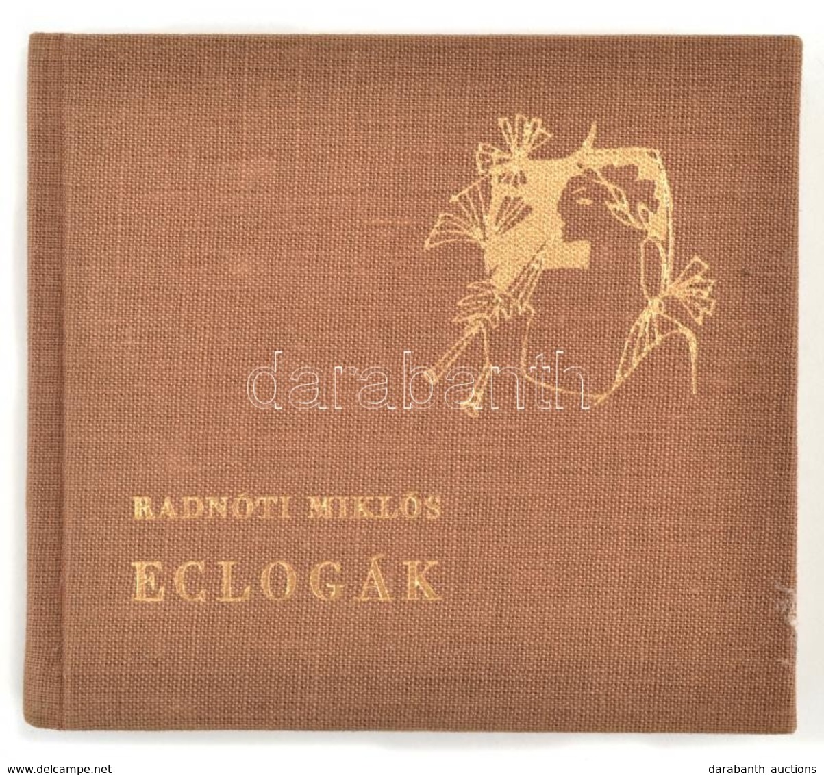 Radnóti Miklós: Eclogák. Az Utószót írta: Trencsényi-Waldapfel Imre. Szántó Piroska Illusztrációival. Bp.,1961, Magyar H - Ohne Zuordnung