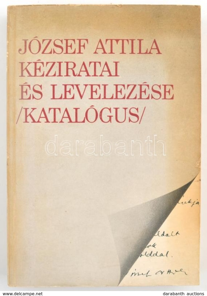 József Attila Kéziratai és Levelezése. Katalógus. Összeállította: M. Róna Judit. Klasszikus Magyar Írók Kéziratainak és  - Unclassified