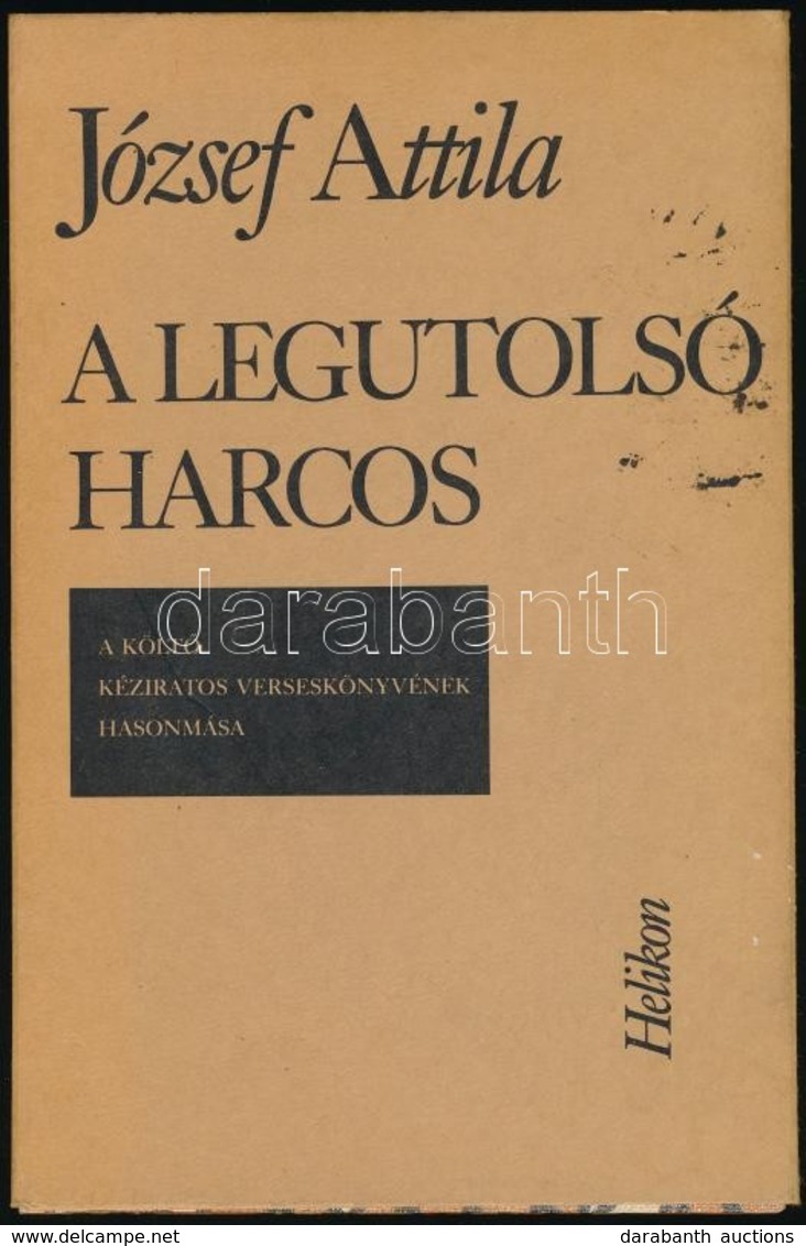 József Attila: A Legutolsó Harcos. A Költő Kéziratos Verseskönyvének Hasonmása. Dr. Tóth Ferenc: József Attila. A Leguto - Ohne Zuordnung