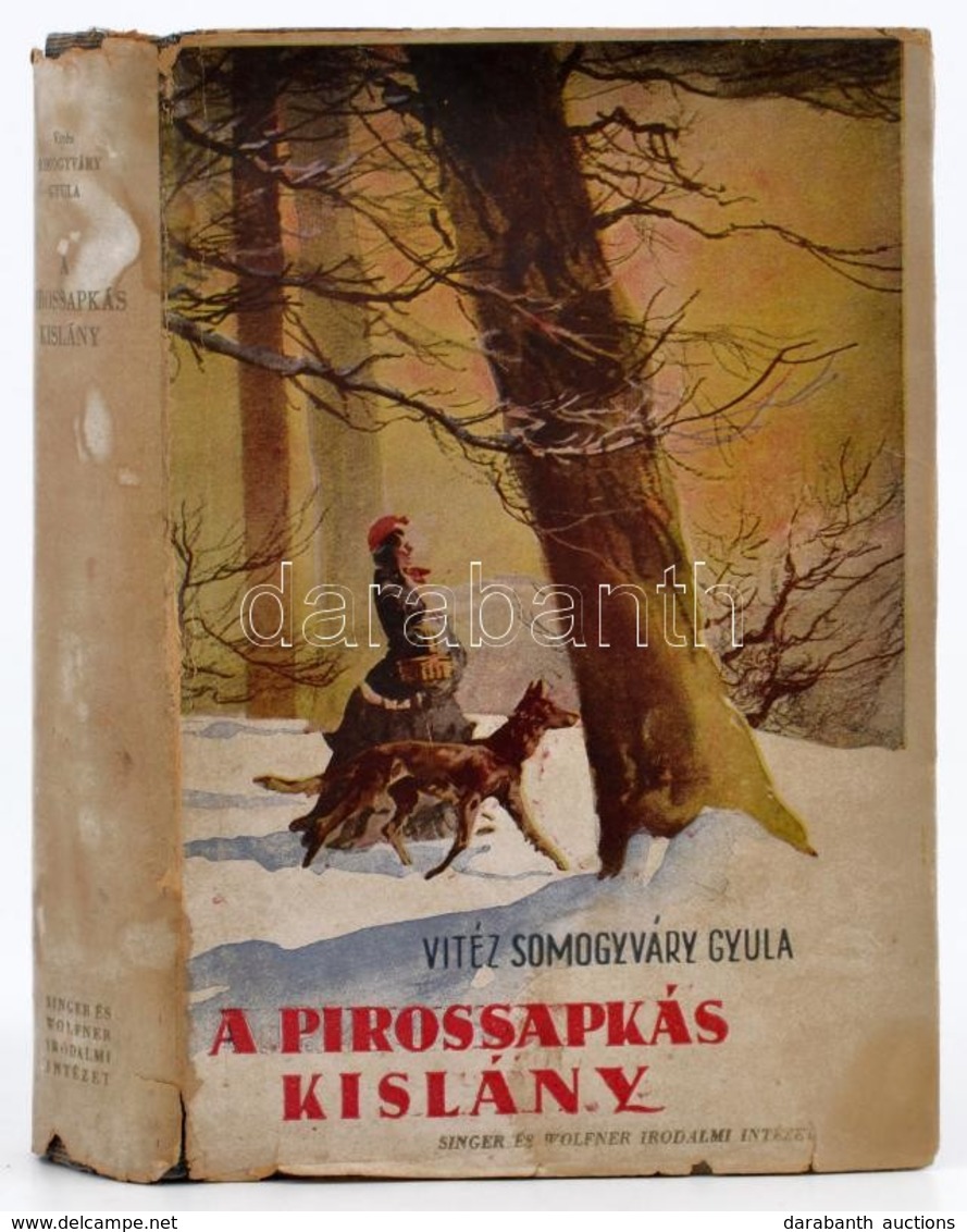 Somogyváry Gyula: A Pirossapkás Kislány. Bp.,1943, Singer és Wolfner. Kiadói Félvászon-kötés, Kiadói Kissé Szakadt Papír - Ohne Zuordnung