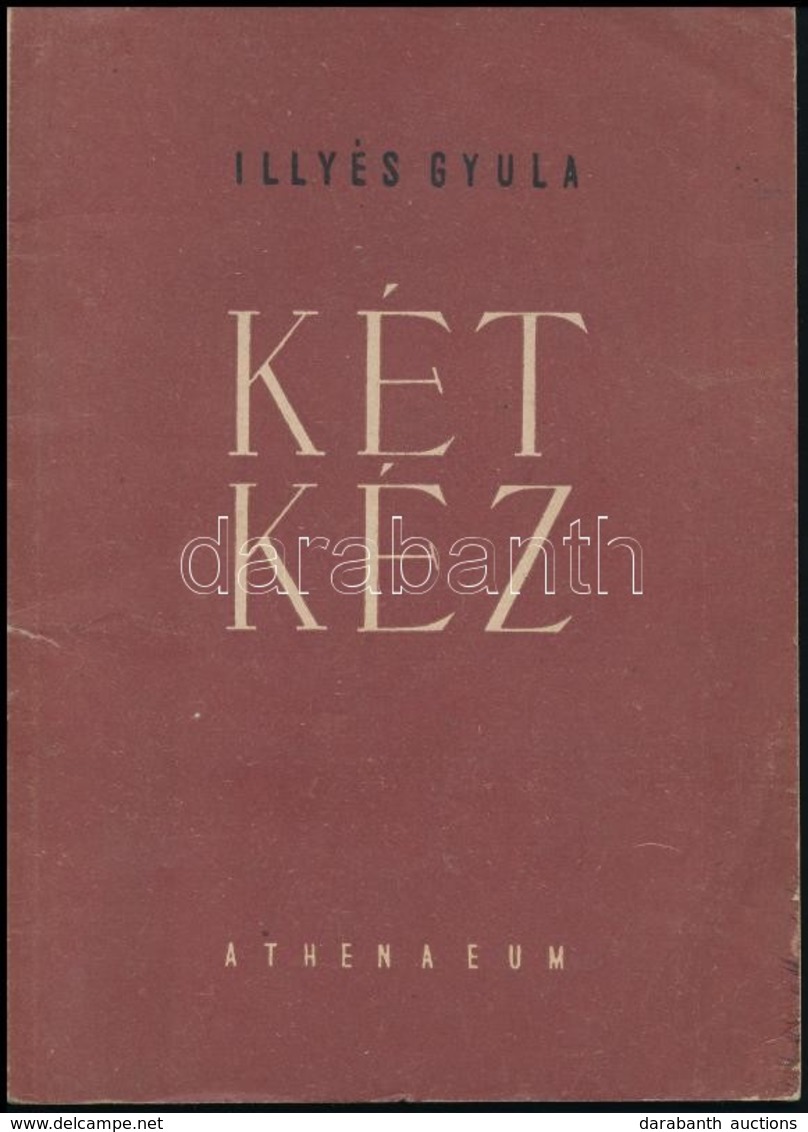 Illyés Gyula: Két Kéz. Bp., (1950), Athenaeum. Kiadói Papírkötés, Jó állapotban. - Ohne Zuordnung