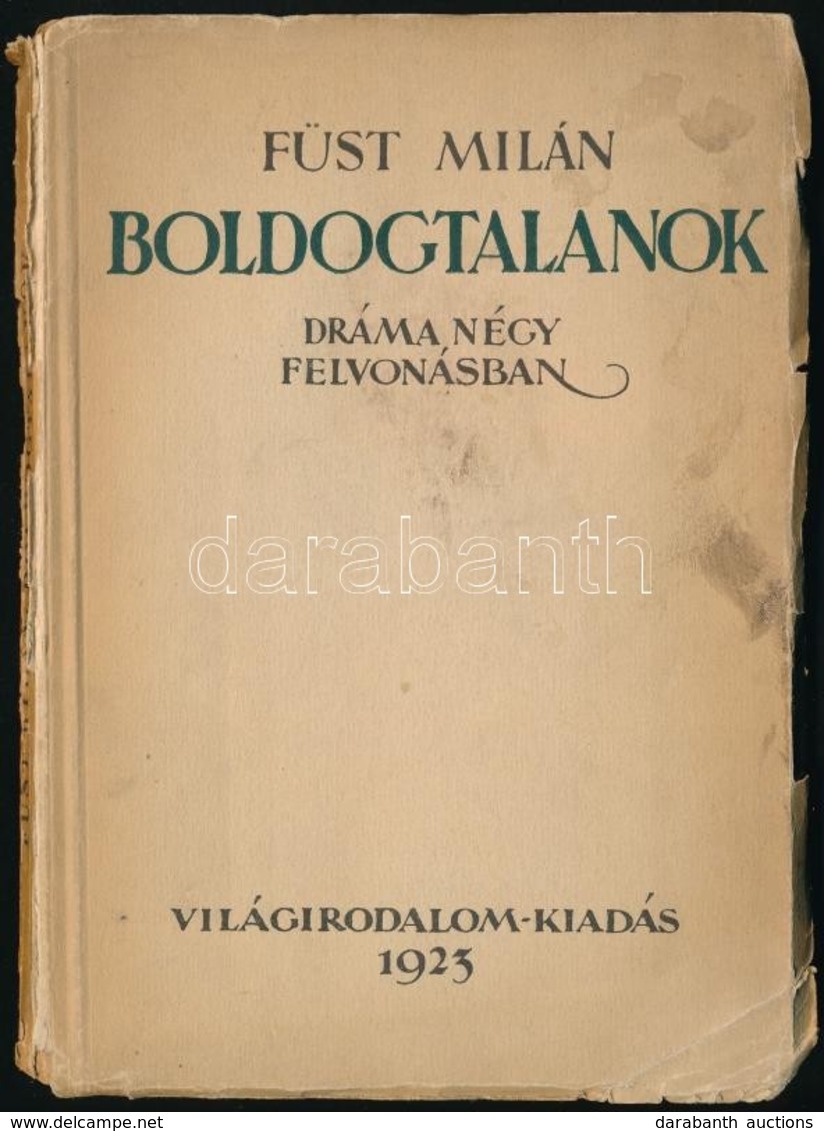 Füst Milán: Boldogtalanok. Budapest, 1923. ,,Világirodalom' (Otthon Ny.) 94 P. Első Kiadás. Kiadói, Sérült Papírborítóba - Ohne Zuordnung