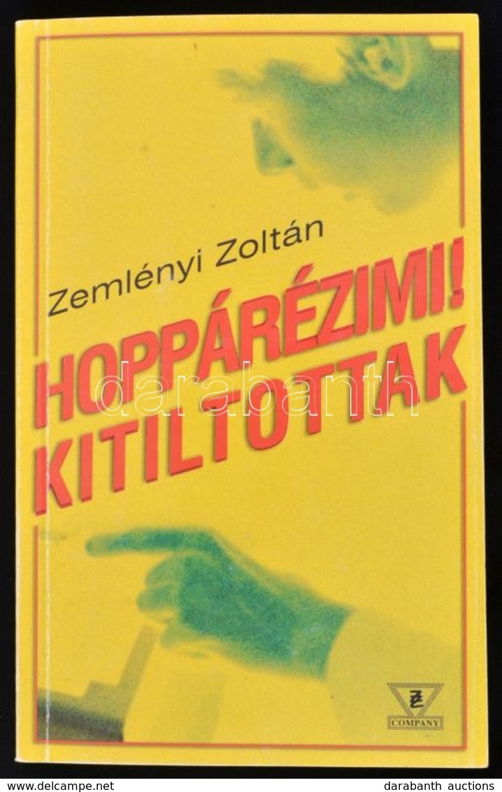 Zemplényi Zoltán: Hoppárézimi! Kitiltottak. [Bp.], 2002,  Szerzői Kiadás. Kiadói Papírkötés. A Szerző által Dedikált! - Unclassified