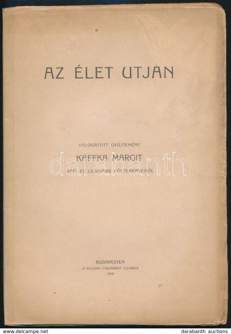 Kaffka Margit: Az élet Utján. Válogatott Gyűjtemény Kaffka Margit Régi és Legujabb Gyűjteményeiből. Bp., 1918, Nyugat,(P - Unclassified