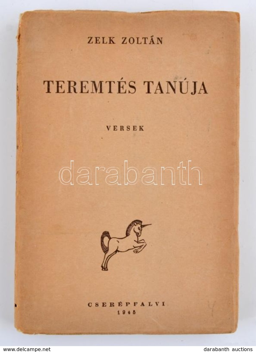 Zelk Zoltán: Teremtés Tanúja. Válogatott Versek. 1. Kiadás! (Bp.) 1945. Cserépfalvi. 203 L. Kiadói Papírborítóban. - Unclassified