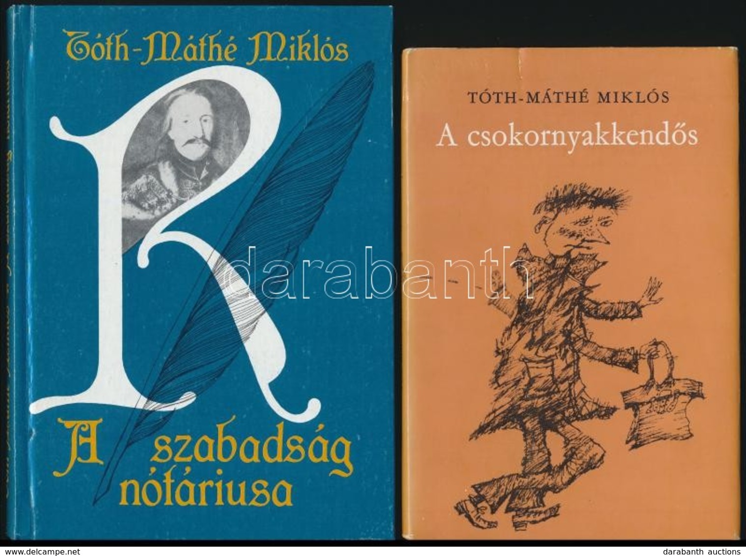 Tóth Máthé Miklós 2 Műve, A Szerző által Dedikáltak: 
A Csokornyakkendős.;
A Szabadság Nótáriusa. Bp.,1980-1987,Magvető- - Unclassified