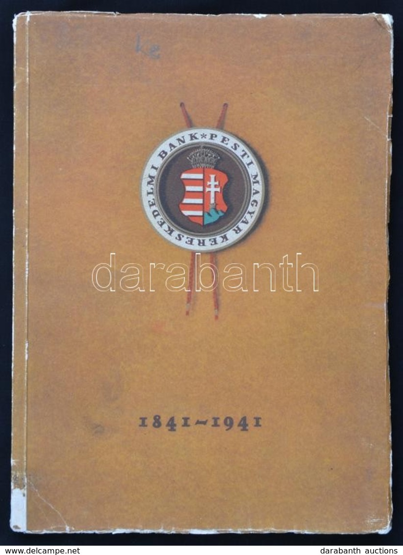 Pesti Magyar Kereskedelmi Bank 1841-1941. Száz Esztendő Emlékei. Bp., 1941, Pesti Magyar Kereskedelmi Bank. Kiadói Papír - Unclassified