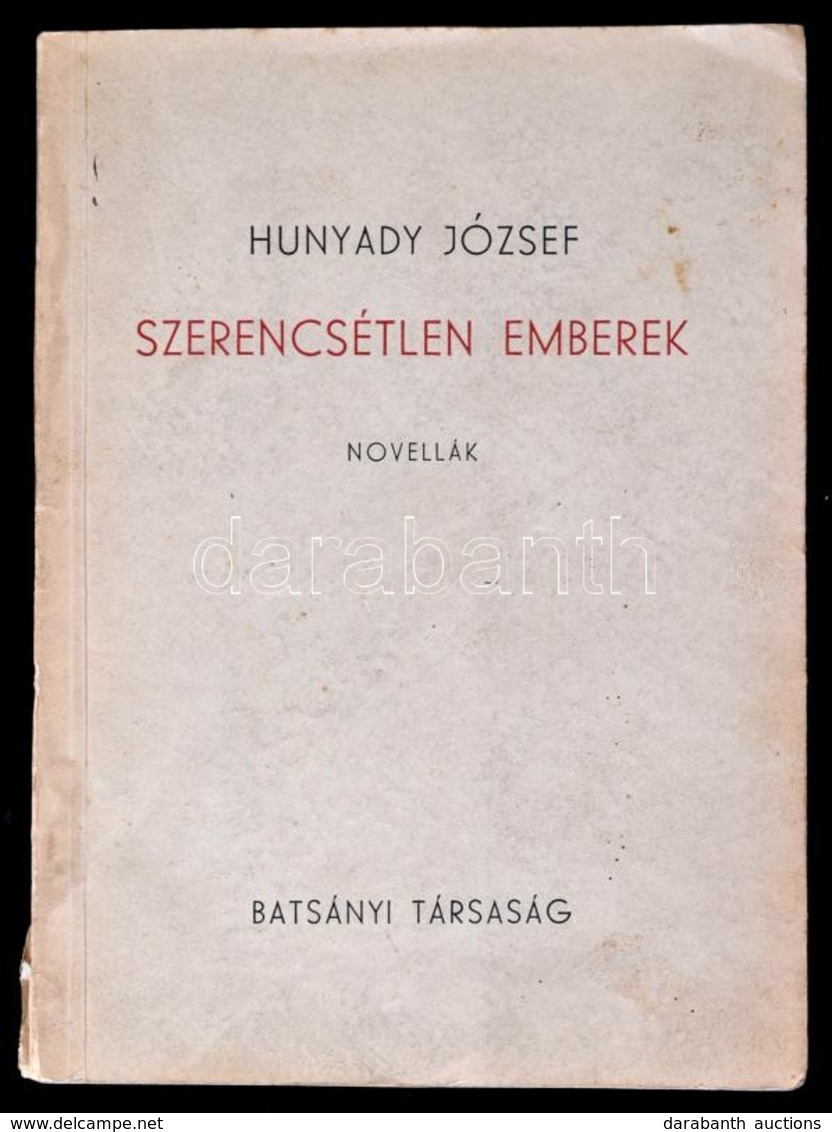 Hunyady József: Szerencsétlen Emberek. Novellák. A Batsányi Társaság Könyvtára. Szépirodalmi Sorozat. 3. (Pécs,1947),Bat - Unclassified